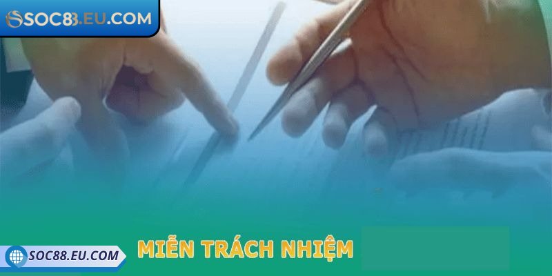 Miễn trừ trách nhiệm SOC88 bảo vệ uy tín nhà cái